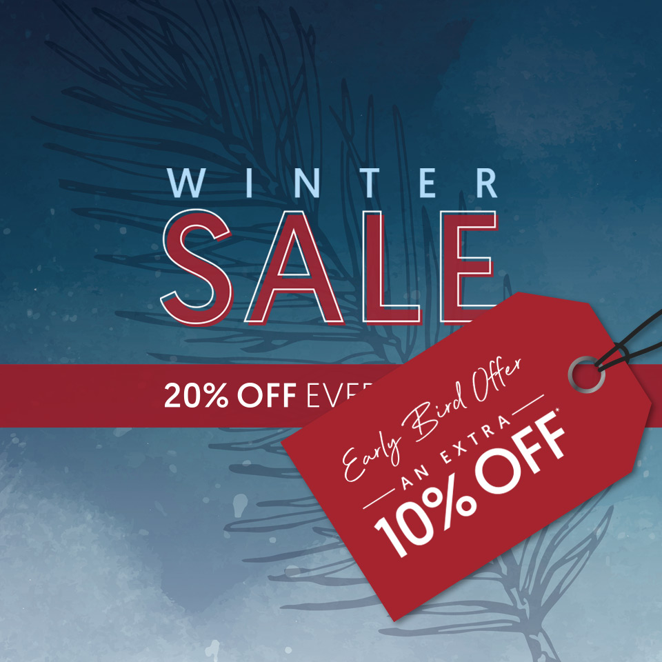 Early Bird Winter Sale - 20% Off Everything with additional 10% Off on top*