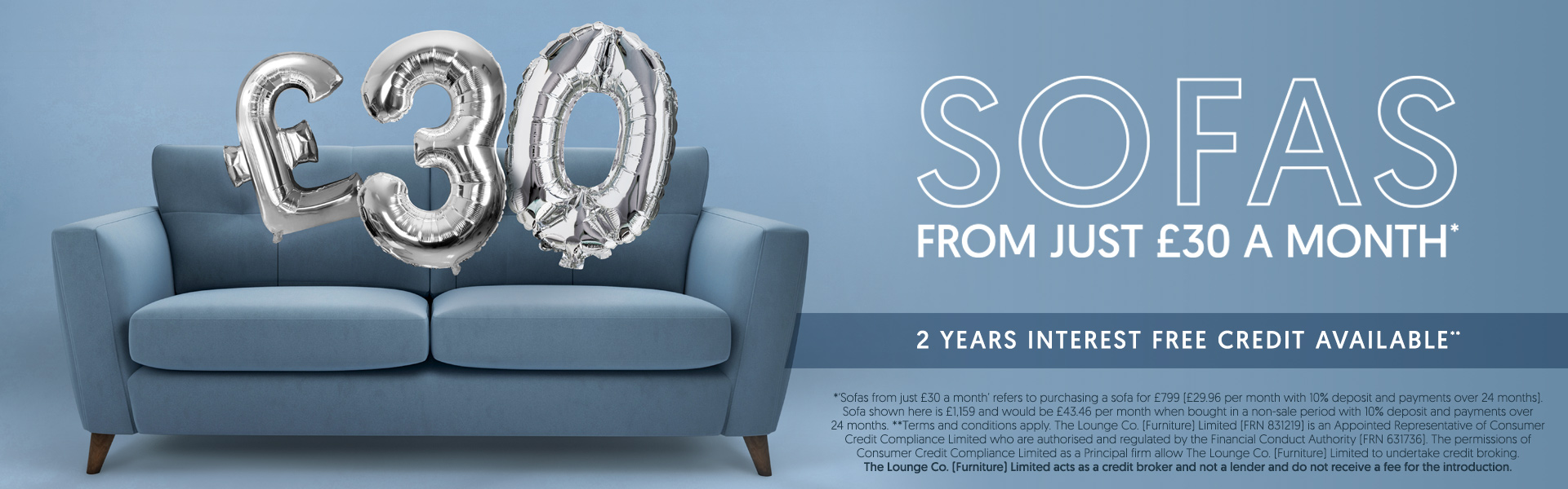 NEW: Sofas from just £34 a month*. 2 years interest free credit available.