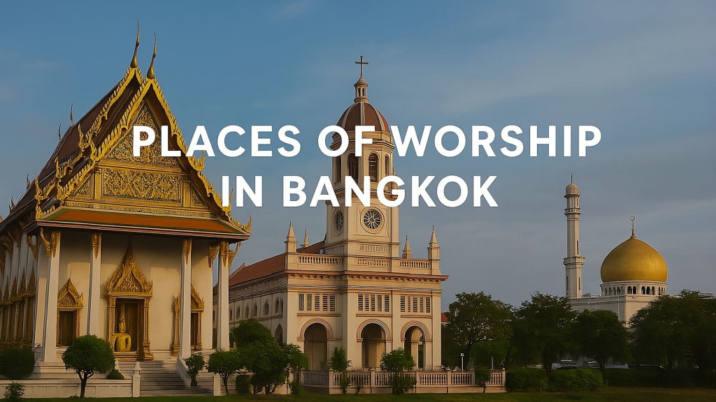 Places of Worship in Bangkok: Churches, Temples & Religious Sites