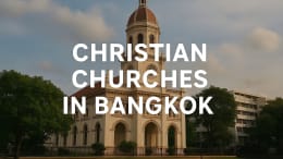 Christian Churches in Bangkok: Historic & Modern Churches
