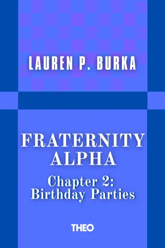 Fraternity Alpha Series, Chapter 2: Birthday Parties