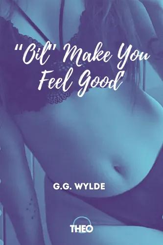 "Oil" Make You Feel Good