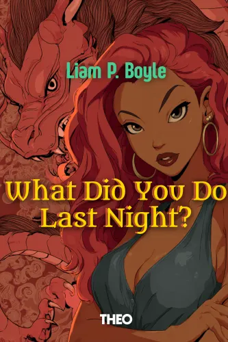 What Did You Do Last Night: A Down And Out in Dystopia Story