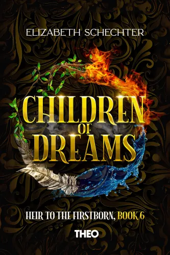 Children of Dreams, Heir to the Firstborn Series (Book 6)