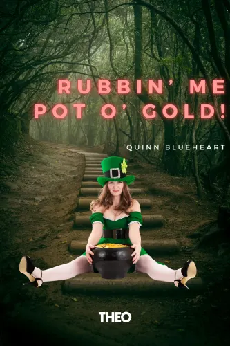 Rubbing Me Pot O’ Gold at the Rainbow’s End