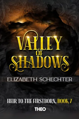 Valley of Shadows, Heir to the Firstborn Series (Book 7)