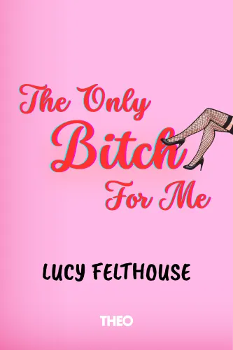 The Only Bitch For Me