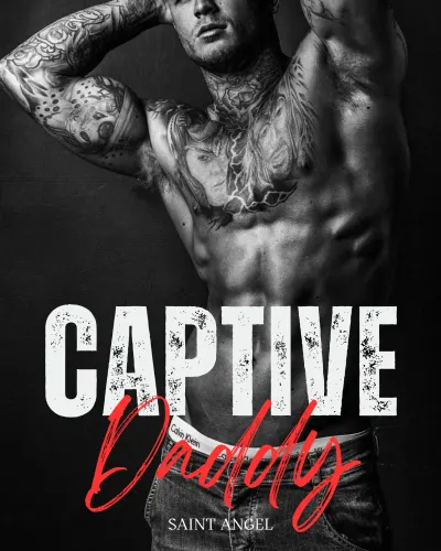 Captive Daddy: A Steamy Daddy Dom Erotic Mafia Romance
