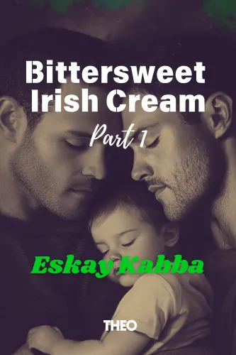 Bittersweet Irish Cream:
Part 1: Not The Boyfriend