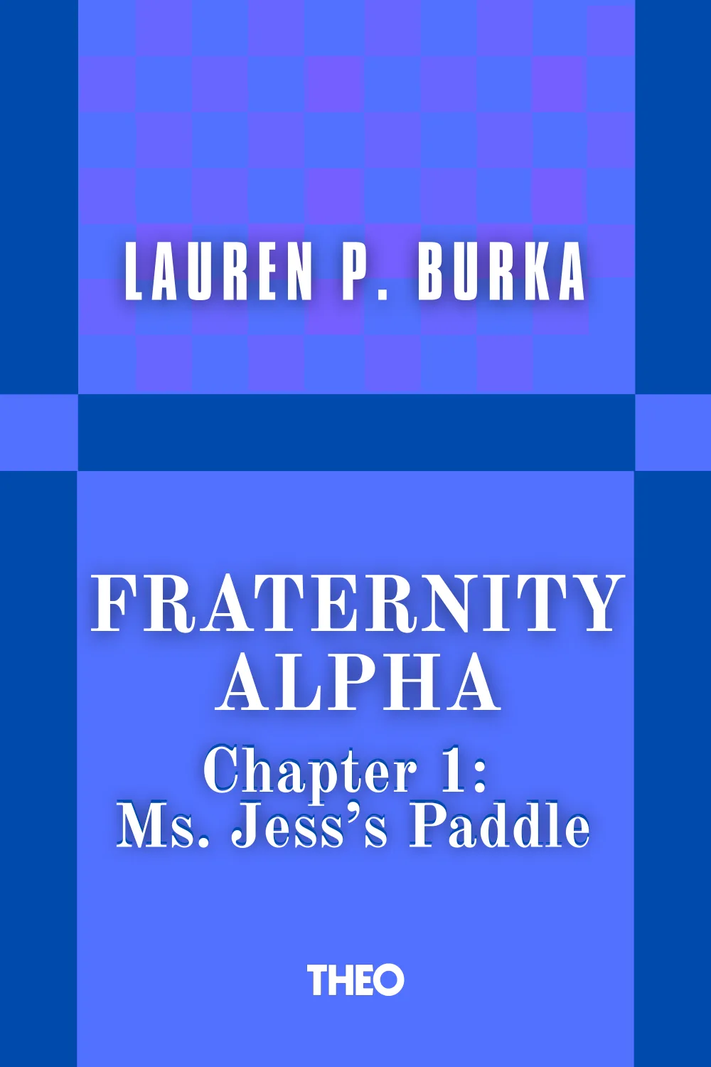 Fraternity Alpha Series, Chapter 1: Ms. Jess's Paddle cover by Lauren P. Burka