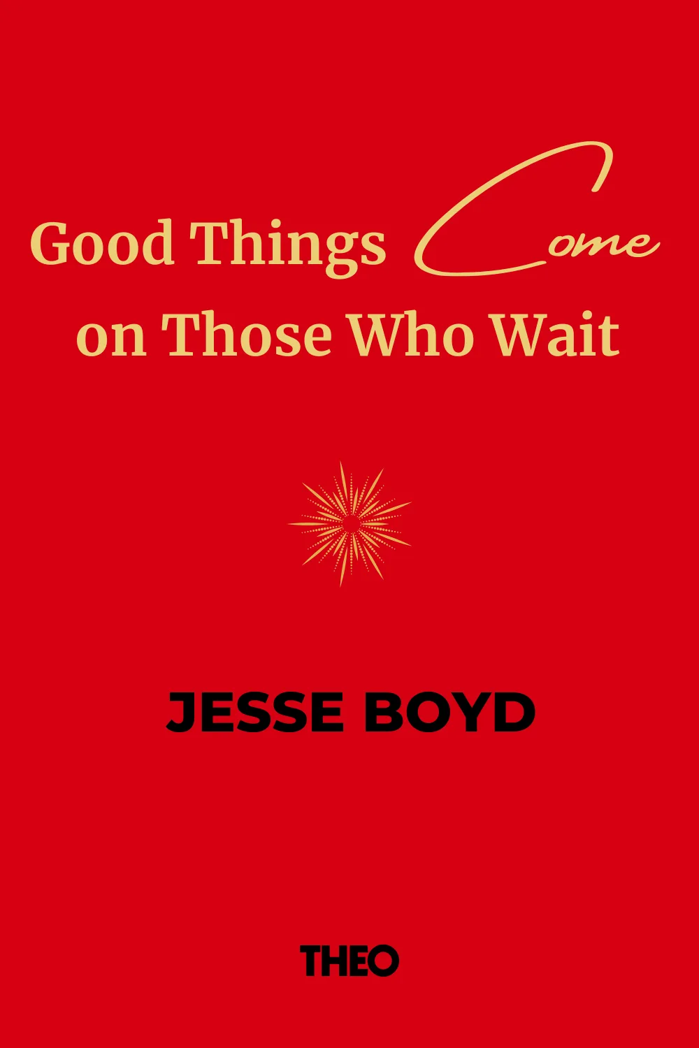 Good Things Come on Those Who Wait cover by Jesse Boyd
