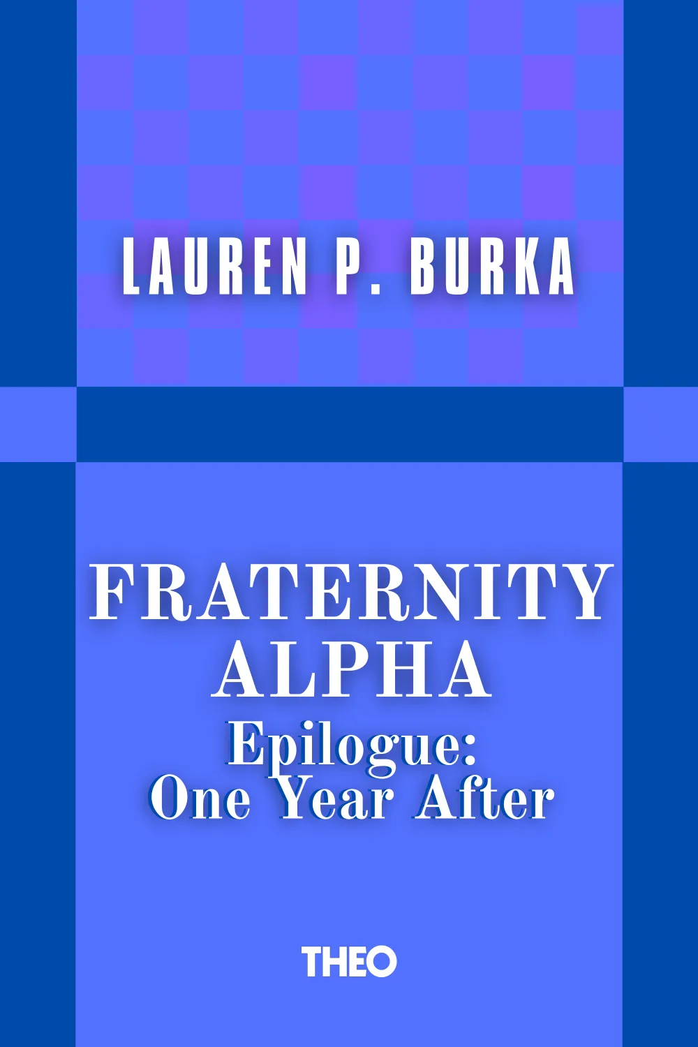 Fraternity Alpha Series, Epilogue: One Year After cover by Lauren P. Burka