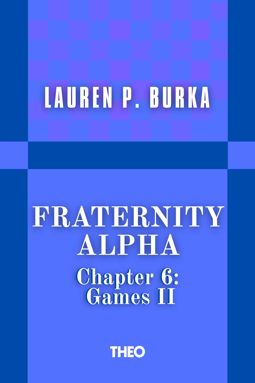 Fraternity Alpha Series, Chapter 6: Games II cover by Lauren P. Burka