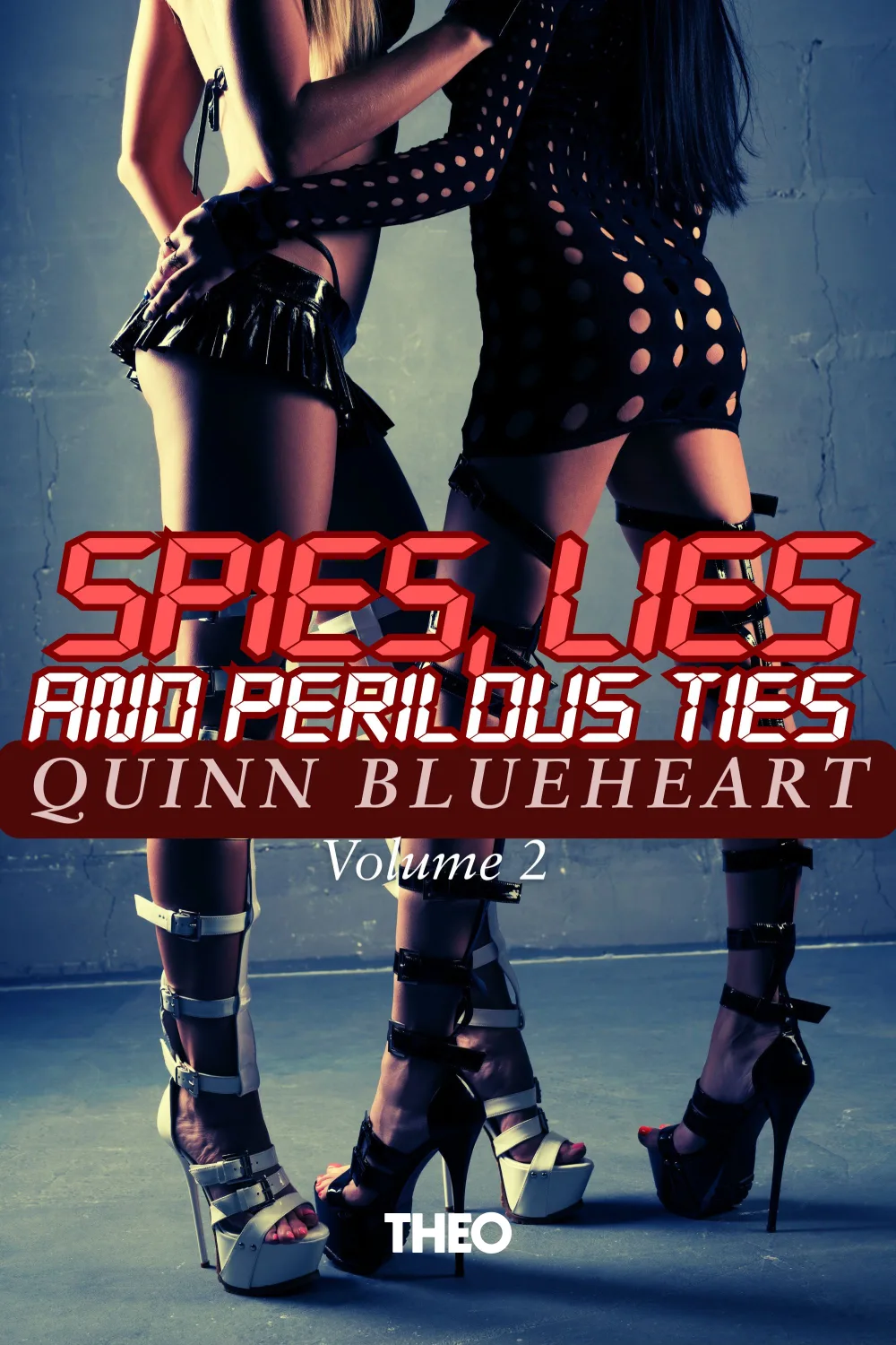 Spies, Lies, and Perilous Ties: Part 2 - Agent E. Rotica vs Domina Black cover by Quinn Blueheart