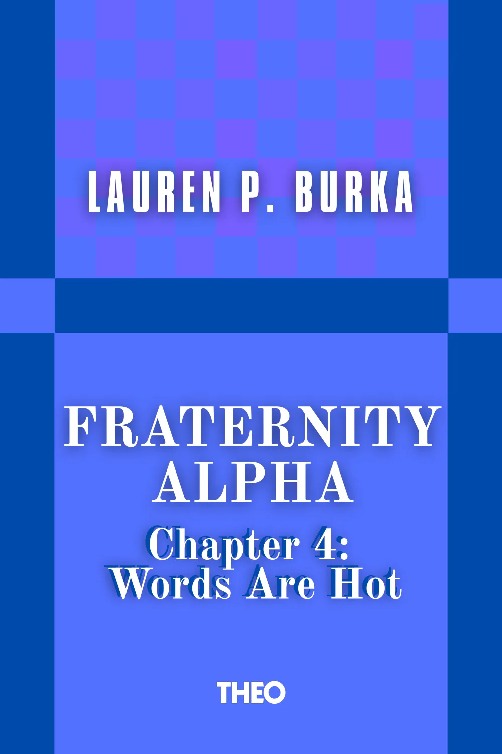 Fraternity Alpha Series, Chapter 4: Words are Hot cover by Lauren P. Burka