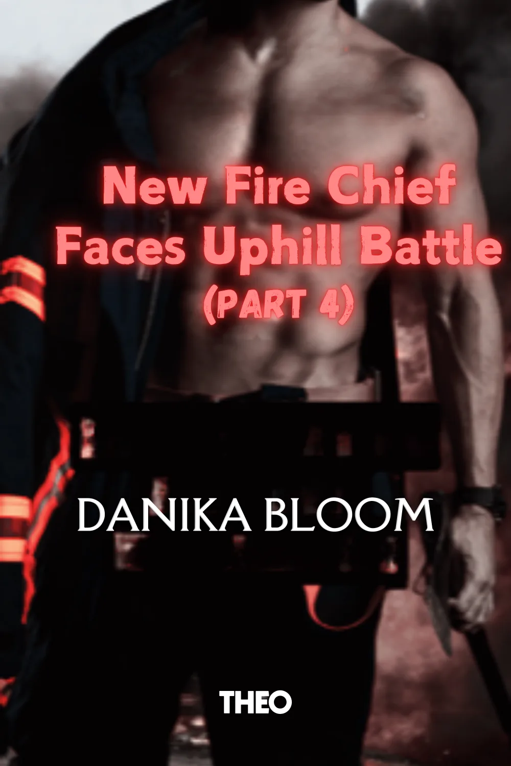 New Fire Chief Faces Uphill Battle (Part 4) cover by Danika Bloom