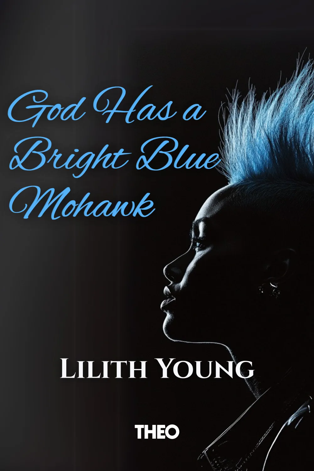 God Has A Bright Blue Mohawk  cover by Lilith Young