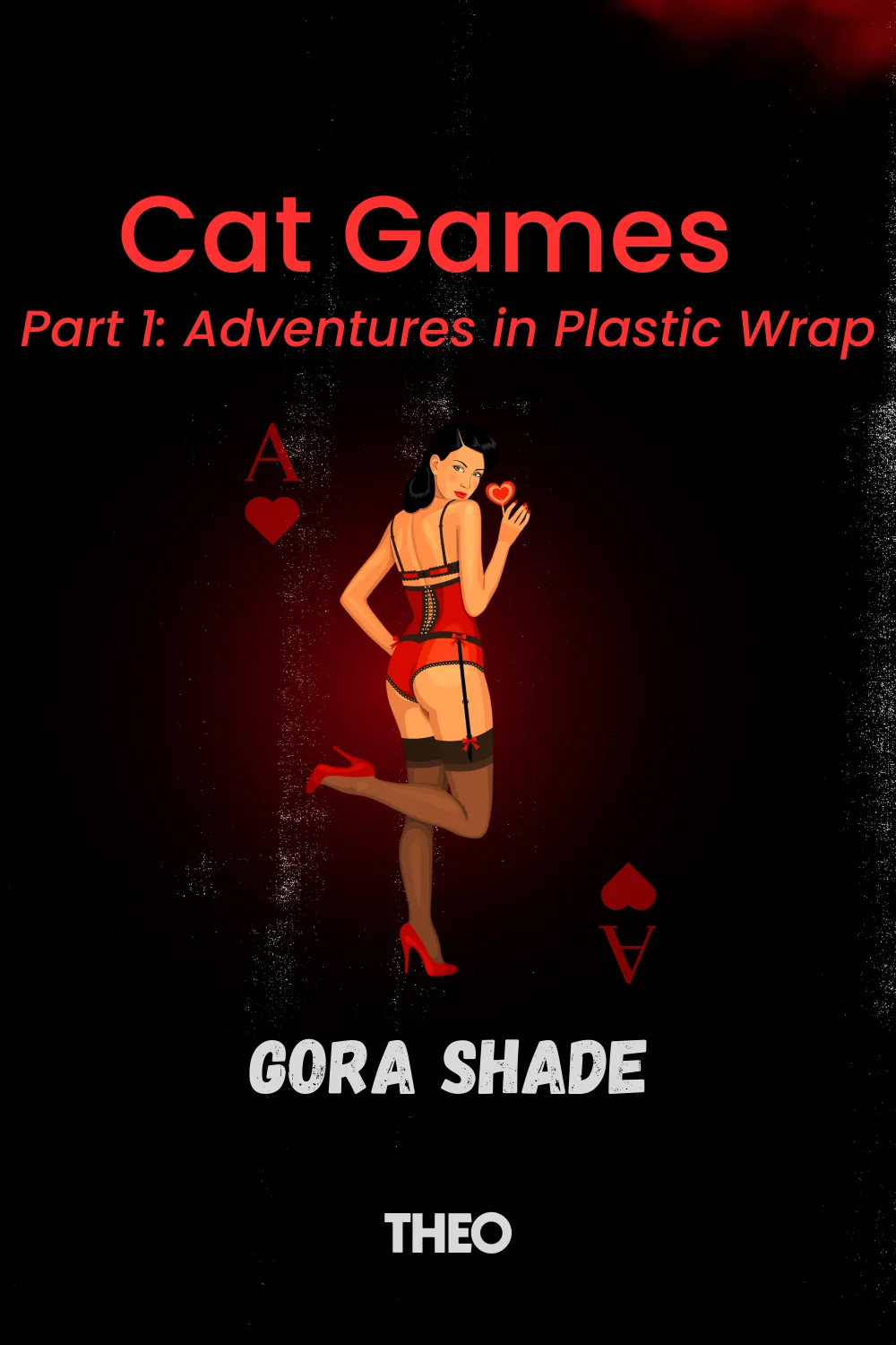 Cat Games
Part 1: Adventures in Plastic Wrap cover by Gora Shade