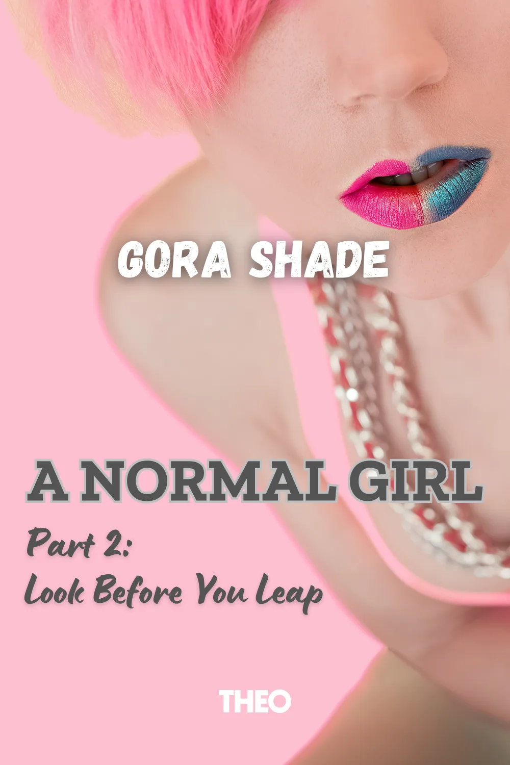 A Normal Girl
Part 2: Look Before You Leap cover by Gora Shade