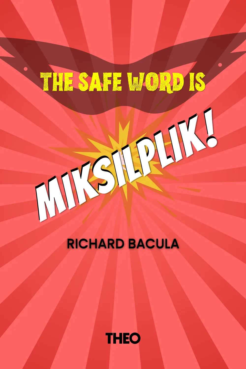 The Safeword Is "Miksilplik!" cover by Richard Bacula