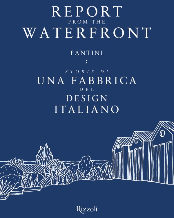 El libro Report from the Waterfront, Fantini: historias de una fábrica de diseño italiano.