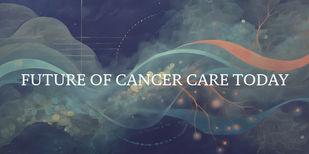 Future of Cancer Care Today (FCCT)