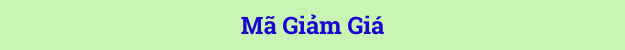 Danh sách mã giảm giá không thể bỏ qua