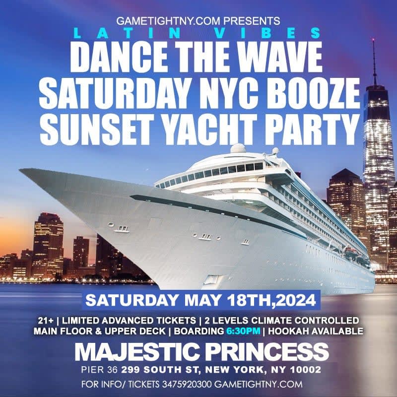 Event - Latin Vibes Saturday NYC Sunset Majestic Princess Yacht Party Cruise 2024 - NY, NY - sáb, 18 de mayo de 2024} | concert tickets