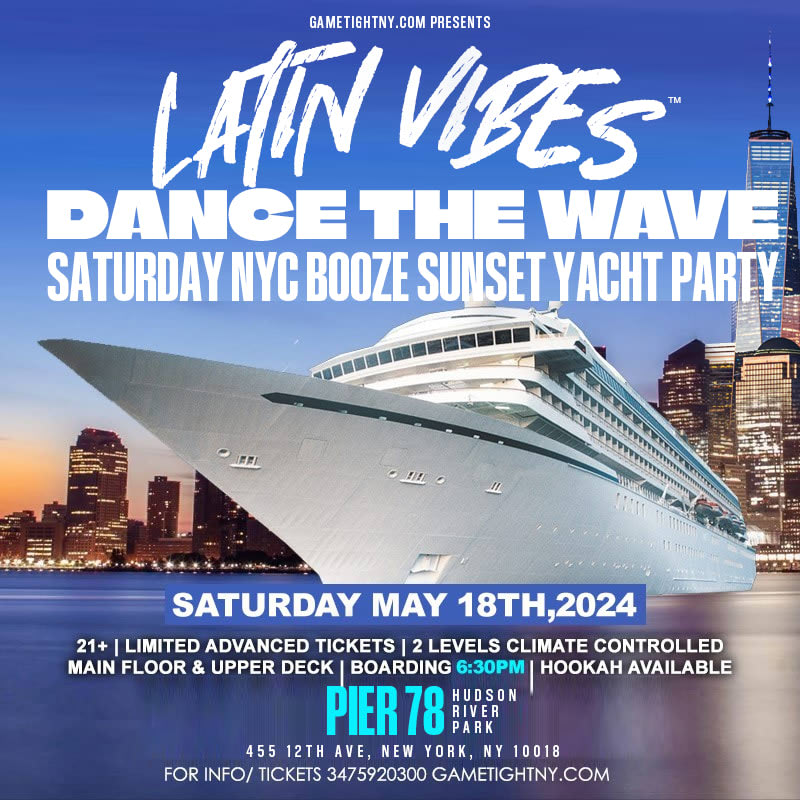 Event - NYC Latin Vibes™ Saturday Sunset Pier 78 Hudson River Yacht Party Cruise - New York, NY - Sat, May 18, 2024} | concert tickets