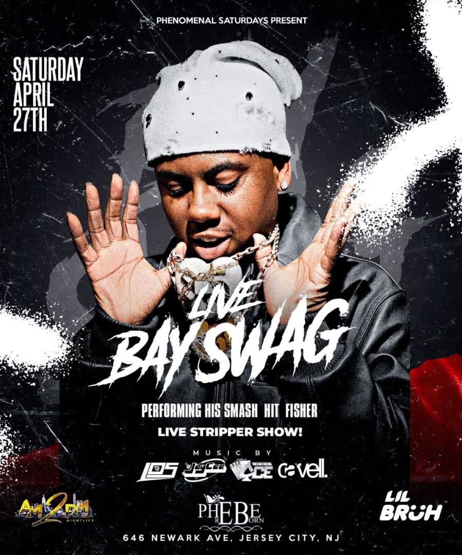 Event - Phenomenal Saturdays Bay Swagg Live Phebe Reborn - Jersey City, NJ - Sat, April 27, 2024} | concert tickets