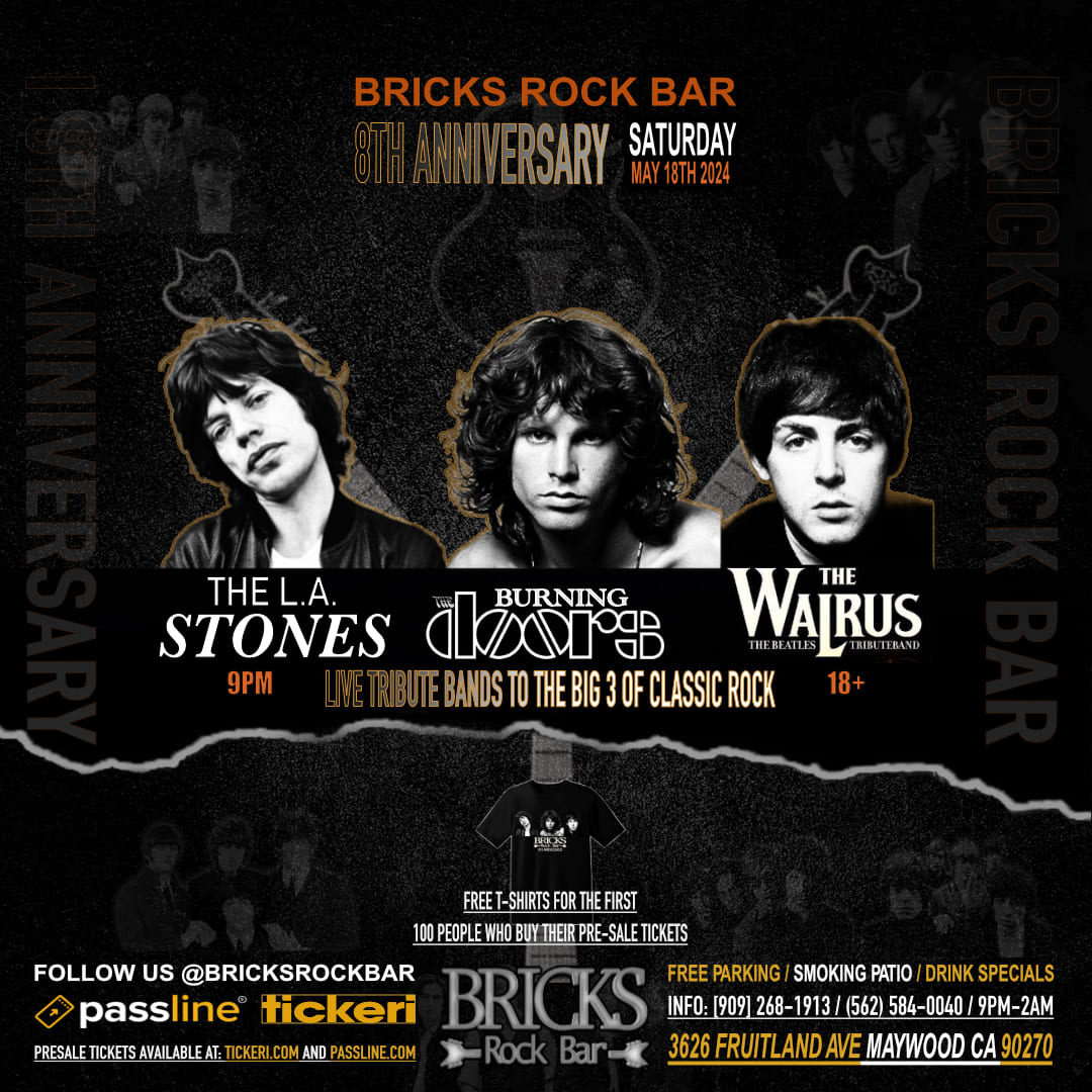 Event - Bricks Rock Bar 8th Anniversary with Live Tribute Bands to THE DOORS, THE BEATLES AND THE ROLLING STONES - Maywood, CA - Sat, May 18, 2024} | concert tickets