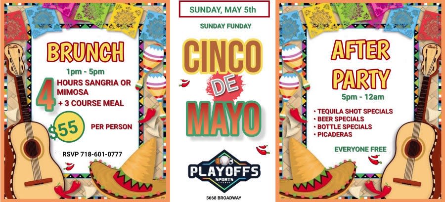 Event - Cinco De Mayo Brunch and After Party At Playoffs Sports Lounge - Bronx, NY - Sun, May 5, 2024} | concert tickets