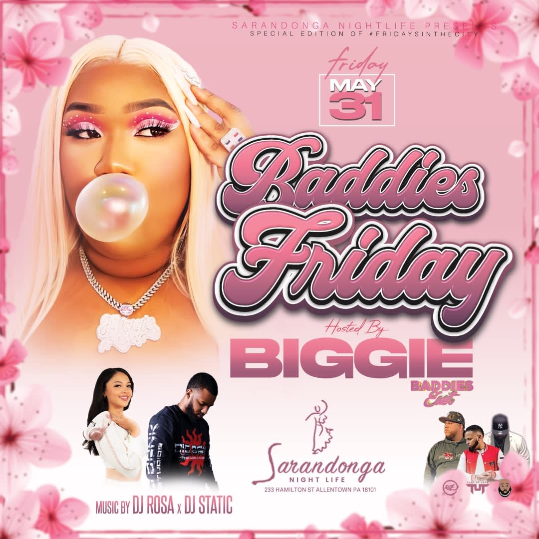 Event - BIGGIE hosts #BaddiesFriday @ Sarandonga (Allentown, PA) - Allentown, PA - Fri, May 31, 2024} | concert tickets