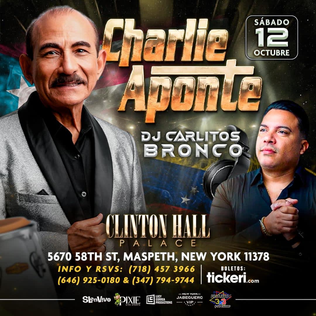 Event - CHARLIE APONTE & DJ CARLITOS BRONCO EN CONCIERTO!!!! - MASPETH, NEW YORK - sáb, 12 de octubre de 2024} | concert tickets