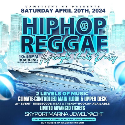 Event - NYC Hip Hop vs Reggae® Saturday Night Jewel Yacht Party Skyport Marina 2024 - New York, New York - April 20, 2024 | concert tickets