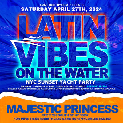 Event - Latin Vibes Saturday NYC Sunset Majestic Princess Yacht Party Cruise 2024 - NY, New York - April 27, 2024 | concert tickets