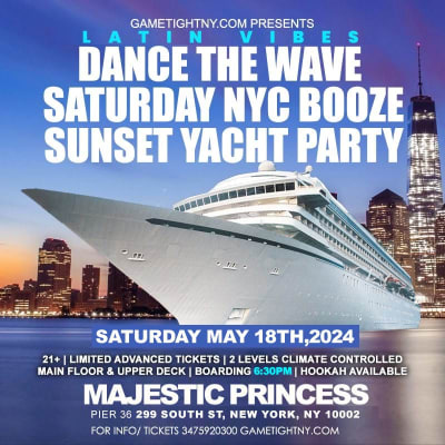 Event - Latin Vibes Saturday NYC Sunset Majestic Princess Yacht Party Cruise 2024 - NY, New York - May 18, 2024 | concert tickets