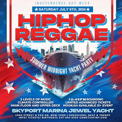 Event - NYC HipHop vs Reggae® July 4th Week Cruise Jewel Yacht Skyport Marina 2024 - New York, New York - July 6, 2024 | concert tickets