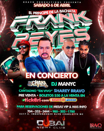 Event - FRANK REYES "EN CONCIERTO" SABADO 6 DE ABRIL 2024 - PARTICIPACION ESPECIAL DE "SHAREY BRAVO" EN CLUB DUBAI CHARLOTTE - Charlotte, North Carolina - 6 de abril de 2024 | concert tickets