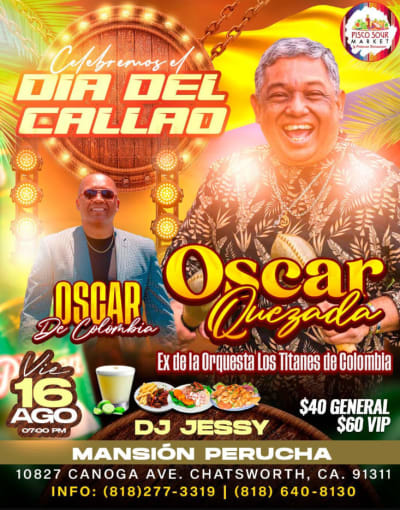 Event - CELEBREMOS EL DIA DEL CALLAO CON OSCAR QUEZADA Y OSCAR DE COLOMBIA ! - Los Angeles, California - August 16, 2024 | concert tickets