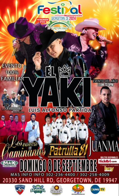 Event - FESTIVAL HISPANO AMERICANO CON EL YAKI , ANDANTES CAMINANTES , PATRULLA 81 , JUANMA , LOS AMADOS DEL NORTE EN VIVO ! THE PROFITS FROM ALCOHOL SALE WILL GO TO THE SUPER LIGA ASSOCIATION INC - Georgetown, Delaware  - September 8, 2024 | concert tickets