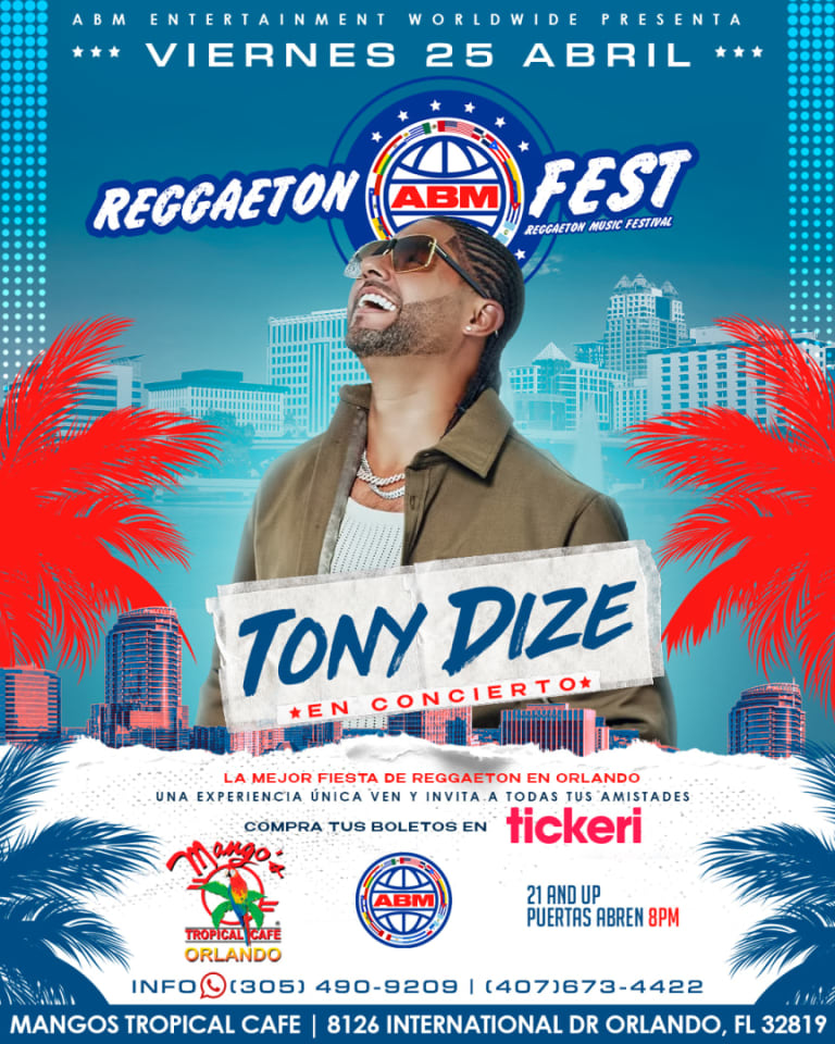Event - REGGAETON FEST - TONY DIZE - EN ORLANDO,  FL - MANGOS TROPICAL CAFE - VIERNES ABRIL 25, 2025 - TICKETS DISPONIBLE YA!!! - Orlando, Florida - April 25, 2025 | concert tickets