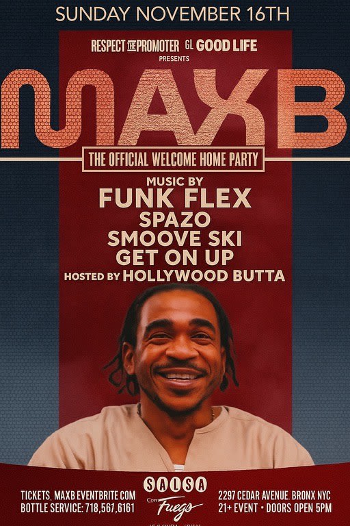Event - MAX B The Official Welcome Home Party - Bronx, NY - Sun, November 16, 2025} | concert tickets