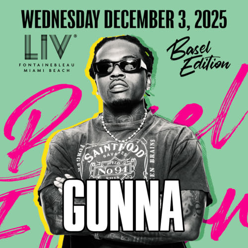 Event - Art Basel Kick Off Party Gunna Live At LIV - Miami Beach, Florida - December 3, 2025 | concert tickets