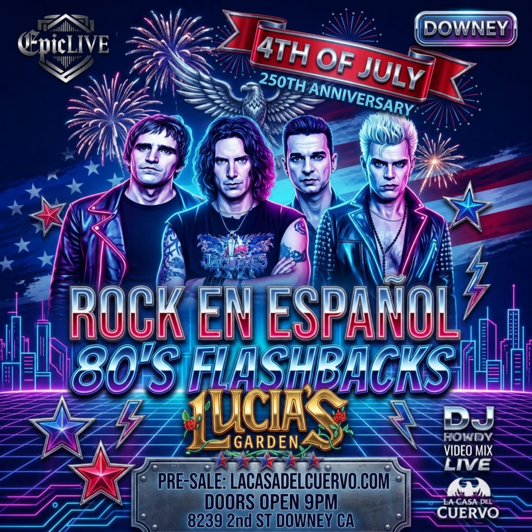 Rock En Español Vs 80's Flashbacks, Noche De Covers y Djs En Downey 4th Of July Celebration