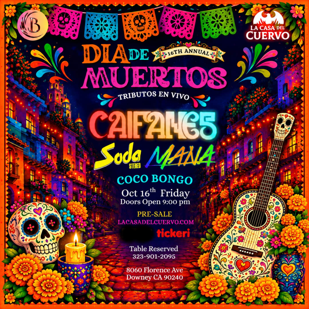 Dia De Los Muertos 16th Annual. Caifanes, Mana, Soda Stereo. Tributos En Vivo En Downey