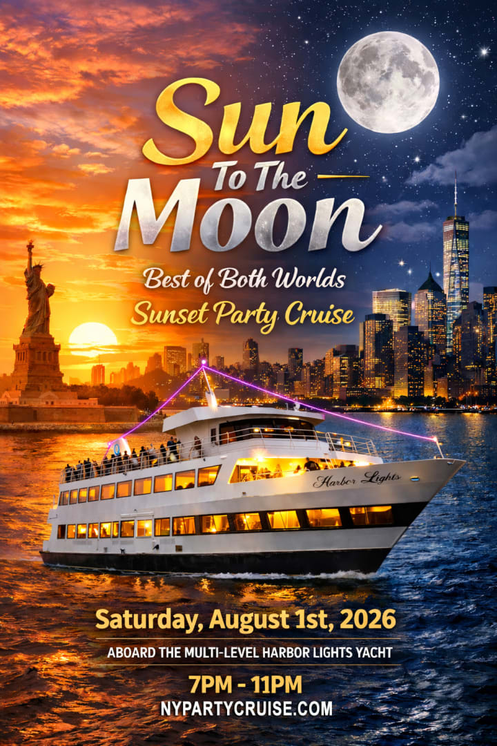 Event - Sun To The Moon: Best of Both Worlds Sunset Party Cruise - New York, NY - Sat, August 1, 2026} | concert tickets