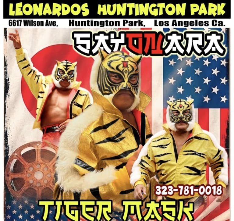 Event - TIGER MASK.  LAST MATCH IN LOS ANGELES.  Blue Panter, El Misterioso Sr, Vito Fratelli,   El tapatio. 420 Brother's. La Baronesa, Hija de Tornado Negro ,Don Caliente, El  Tapatio. Y mas. - Huntington Park, California - August 2, 2026 | concert tickets
