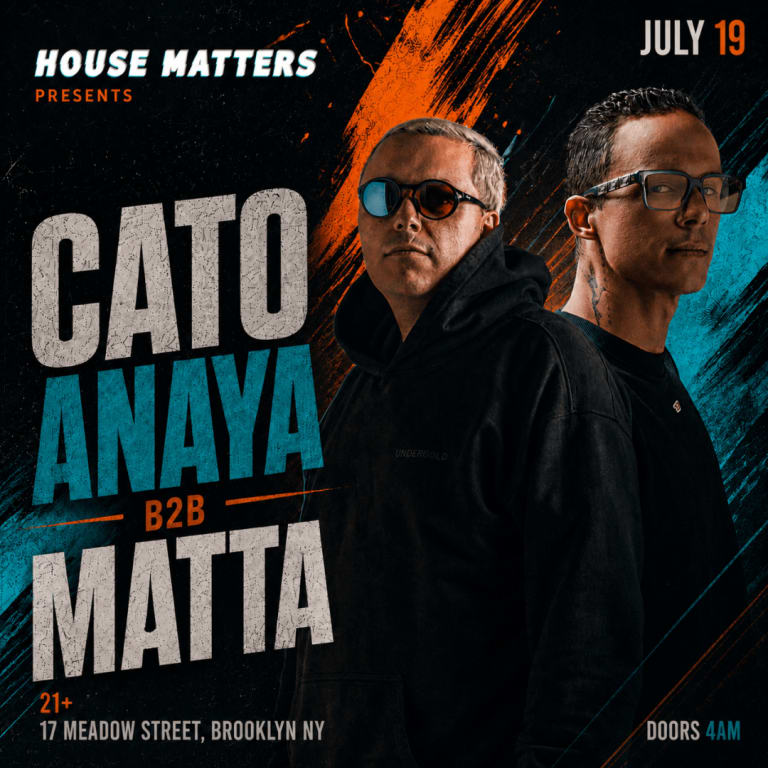 Event - CATO ANAYA b2b MATTA: AFTER HOURS @ Brooklyn, NYC - Brooklyn, New York - July 19, 2026 | concert tickets