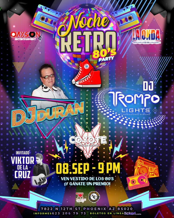 Event - NOCHE RETRO 80S PARTY - DJ DURAN-DJ TROMPO LIGHTS- INVITADO VICTOR DE LA CRUZ - Phoenix, Arizona - September 8, 2023 | concert tickets